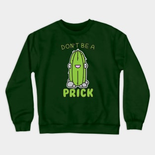 Don't Be A Prick Crewneck Sweatshirt